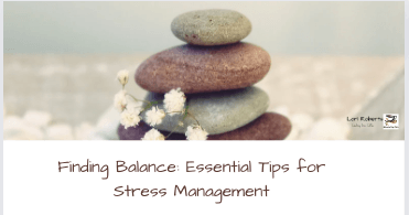 Finding Balance: Tips for Stress Management